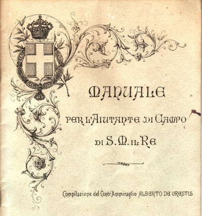 Manuale per l'Aiutante di Campo di S.M.il Re, Compilazione di Contr'Ammiraglio. Alberto De Orestis